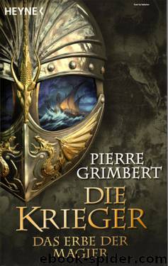 Die Krieger 1 - Das Erbe der Magier by Pierre Grimbert