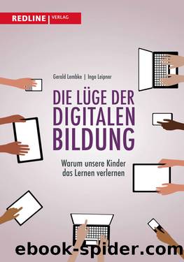 Die Lüge der digitalen Bildung by Gerald Lembke Ingo Leipner