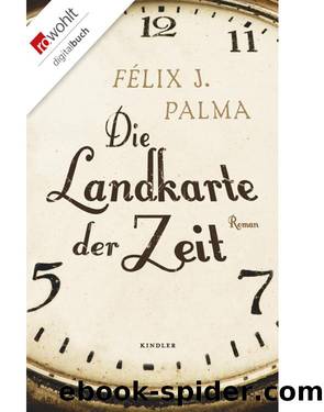 Die Landkarte der Zeit by Félix J. Palma