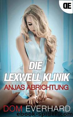 Die Lexwell Klinik - Anjas Abrichtung (German Edition) by Dom Everhard