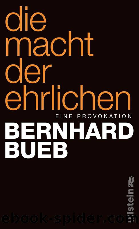 Die Macht der Ehrlichen: Eine Provokation (German Edition) by Bueb Bernhard