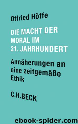 Die Macht der Moral im 21. Jahrhundert by Höffe Otfried