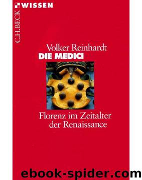 Die Medici: Florenz im Zeitalter der Renaissance (German Edition) by Volker Reinhardt