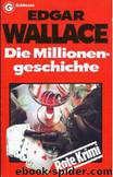 Die Millionengeschichte by Wallace Edgar
