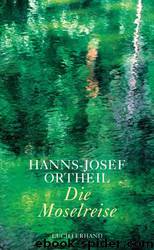 Die Moselreise-Roman eines Kindes by Hanns Josef Ortheil