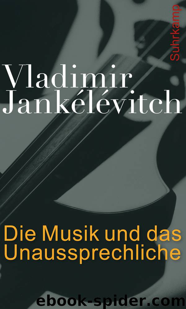 Die Musik und das Unaussprechliche by Jankélévitch Vladimir