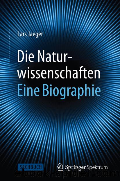 Die Naturwissenschaften: Eine Biographie by Lars Jaeger