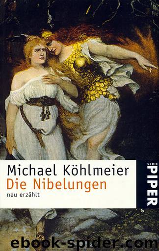 Die Nibelungen neu erzählt by Köhlmeier Michael