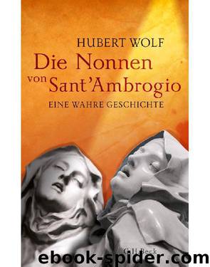 Die Nonnen von Sant'Ambrogio: Eine wahre Geschichte (German Edition) by Hubert Wolf