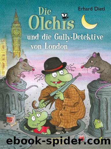 Die Olchis und die Gully-Detektive von London by Erhard Dietl