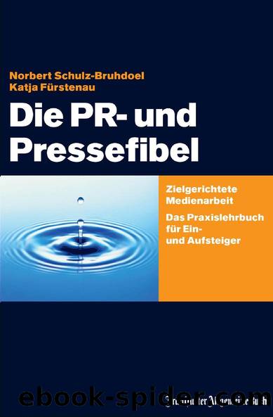 Die PR- und Pressefibel by Norbert Schulz-Bruhdoel/Katja Fürstenau