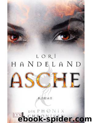 Die Phoenix-Chroniken 01. Asche by Lori Handeland