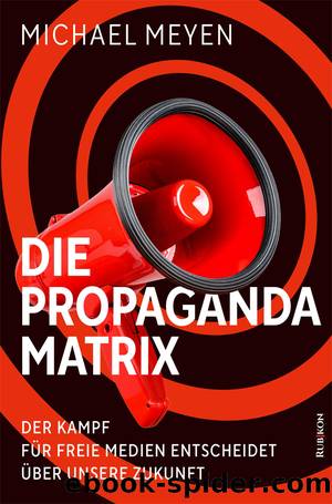 Die Propaganda Matrix by Michael Meyen