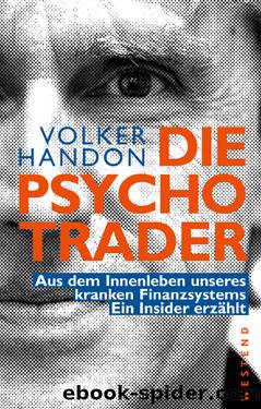Die Psycho-Trader: Aus dem Innenleben unseres kranken Finanzsystems by Volker Handon