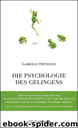 Die Psychologie des Gelingens by Gabriele Oettingen