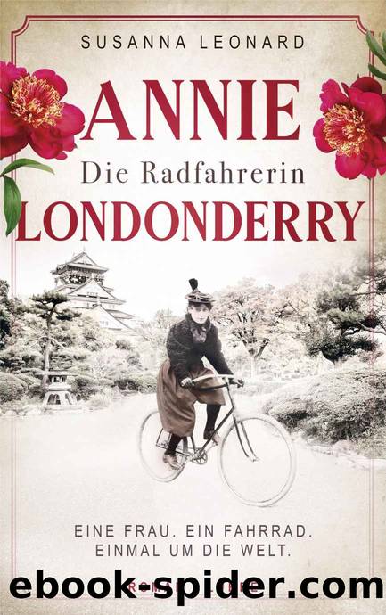 Die Radfahrerin: Annie Londonderry - Eine Frau. Ein Fahrrad. Einmal um die Welt. Roman (German Edition) by Susanna Leonard