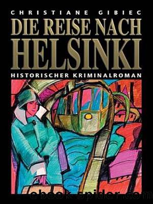 Die Reise nach Helsinki by Christiane Gibiec