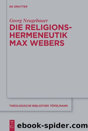 Die Religionshermeneutik Max Webers by Georg Neugebauer