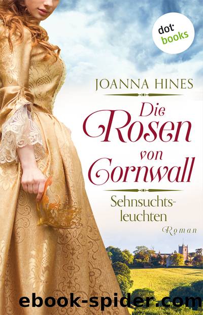 Die Rosen von Cornwall - Sehnsuchtsleuchten. Roman by Joanna Hines