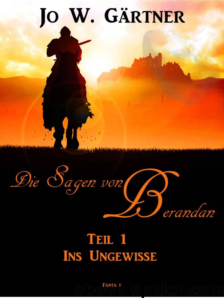 Die Sagen von Berandan: Teil 1: Ins Ungewisse (German Edition) by Jo W. Gärtner