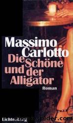 Die Schoene und der Alligator by Massimo Carlotto