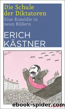 Die Schule der Diktatoren | Eine Komödie in neun Bildern by Erich Kästner