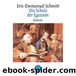 Die Schule der Egoisten by Eric-Emmanuel Schmitt
