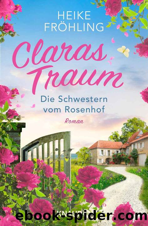 Die Schwestern vom Rosenhof. Claras Traum by Heike Fröhling
