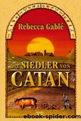Die Siedler Von Catan by Rebecca Gablé