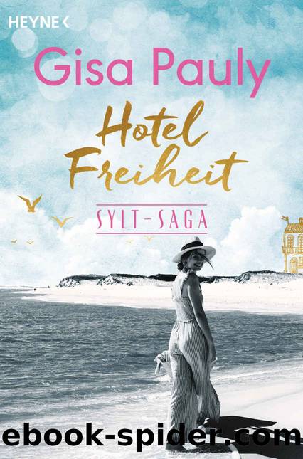 Die Sylt-Saga 03 - Hotel Freiheit by Pauly Gisa