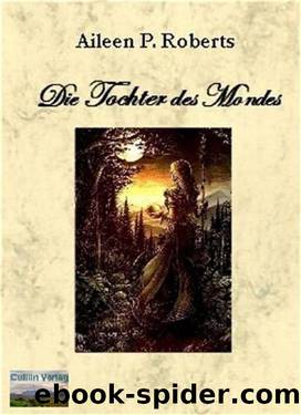 Die Tochter des Mondes (German Edition) by Roberts Aileen P