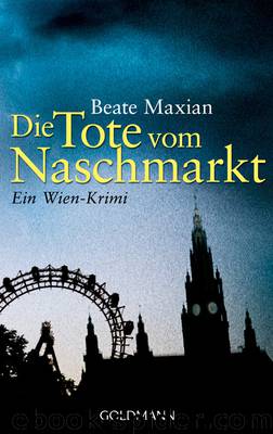 Die Tote vom Naschmarkt - Maxian, B: Tote vom Naschmarkt by Beate Maxian