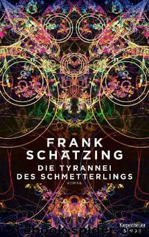 Die Tyrannei des Schmetterlings: Roman (German Edition) by Frank Schätzing