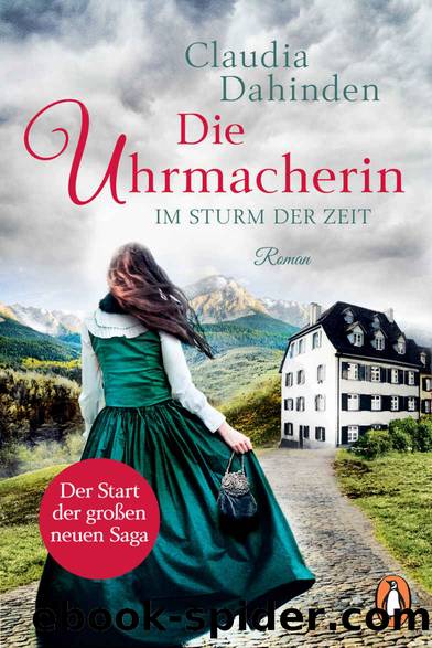 Die Uhrmacherin â Im Sturm der Zeit_ Roman (Die Uhrensaga 1) (German Edition) by Claudia Dahinden