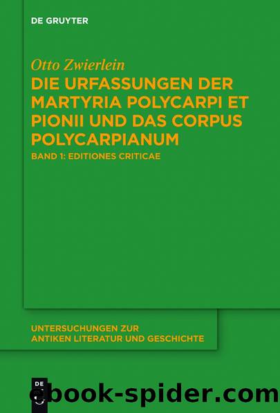 Die Urfassungen der Martyria Polycarpi et Pionii und das Corpus Polycarpianum by Otto Zwierlein