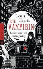 Die Vampirin - Lieber untot als todlangweilig by Lewis Harris