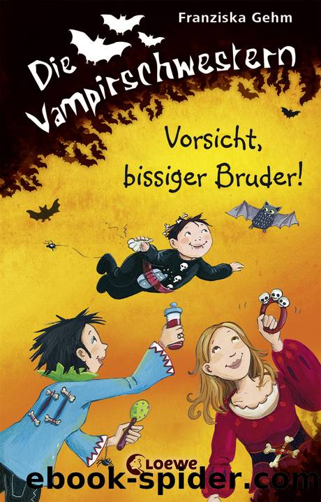 Die Vampirschwestern 11--Vorsicht, bissiger Bruder! by Franziska Gehm