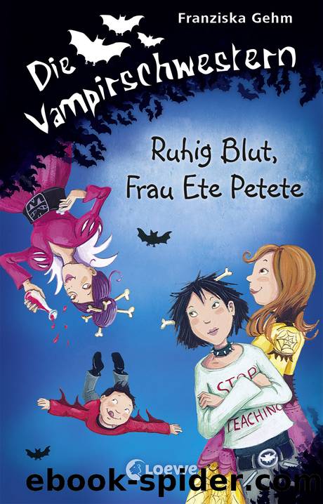 Die Vampirschwestern 12--Ruhig Blut, Frau Ete Petete by Franziska Gehm