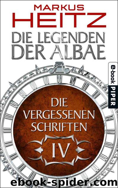 Die Vergessenen Schriften 4: Die Legenden der Albae by Heitz Markus