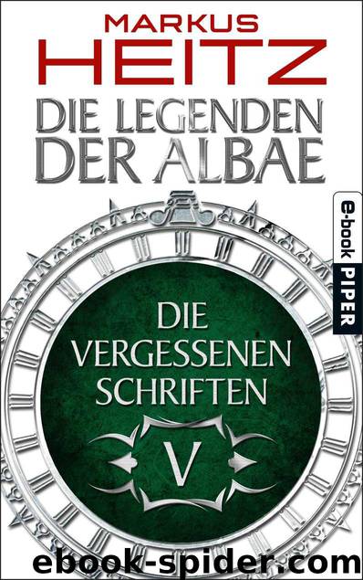 Die Vergessenen Schriften 5: Die Legenden der Albae by Markus Heitz
