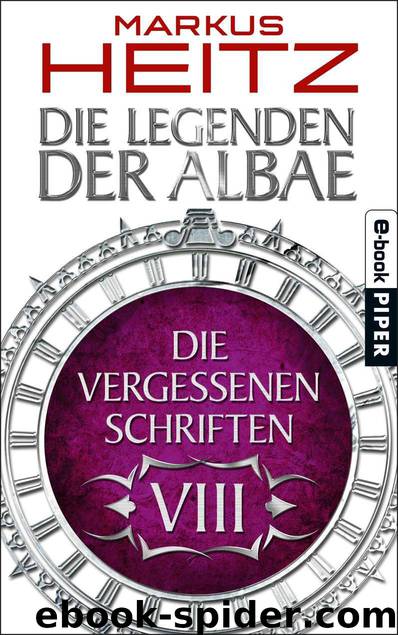 Die Vergessenen Schriften 8: Die Legenden der Albae by Markus Heitz
