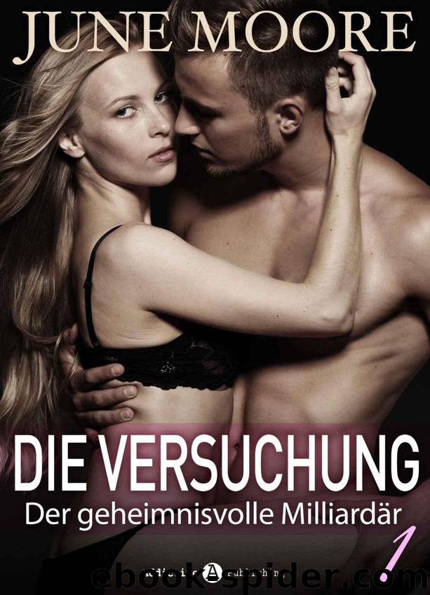 Die Versuchung - band 1: Der geheimnisvolle Milliardär (German Edition) by June Moore
