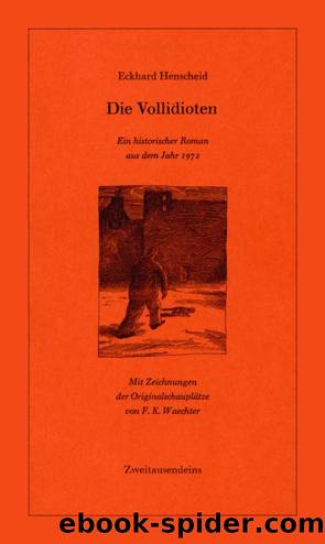 Die Vollidioten : Ein historischer Roman aus dem Jahr 1972 by Eckhard Henscheid