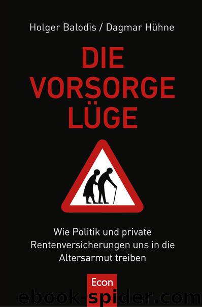 Die Vorsorgelüge: Wie Politik und private Rentenversicherung uns in die Altersarmut treiben (German Edition) by Balodis Holger & Hühne Dagmar