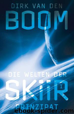 Die Welten der Skiir 1: Prinzipat by Dirk van den Boom
