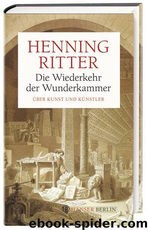 Die Wiederkehr der Wunderkammer by Henning Ritter