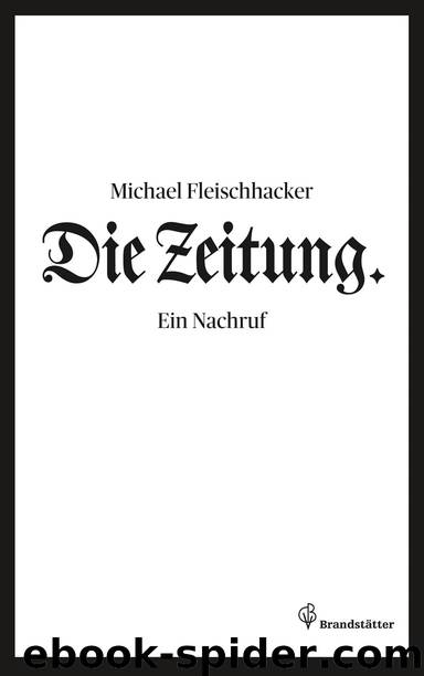 Die Zeitung - Ein Nachruf by Michael Fleischhacker