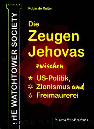 Die Zeugen Jehovas zwischen US-Politik, Zionismus und Freimaurerei (German Edition) by de Ruiter Robin