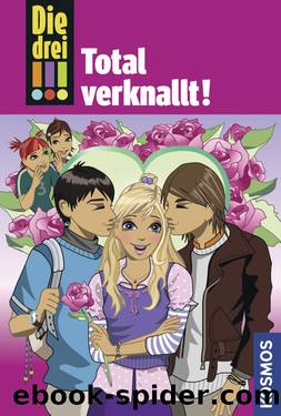 Die drei !!!, 16, Total verknallt! by Maja von Vogel Henriette Wich