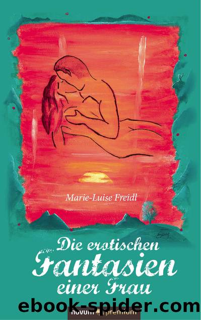 Die erotischen Fantasien einer Frau by Marie-Luise Freidl